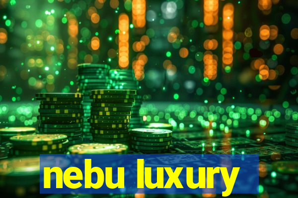 nebu luxury